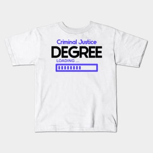 Criminal Justice Degree Loading Kids T-Shirt